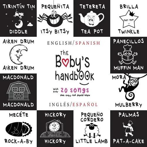 The Baby's Handbook: Bilingual (English / Spanish) (Inglés / Español) 21 Black and White Nursery Rhyme Songs, Itsy Bitsy Spider, Old MacDonald, Pat-a- - Paperback