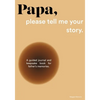 Papa, please tell me your story: A Guided Journal and Keepsake Book for Father's Memories. - Paperback