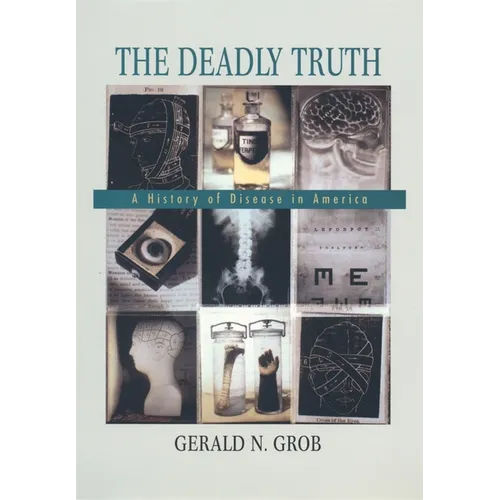 The Deadly Truth: A History of Disease in America - Paperback