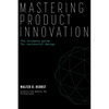 Mastering Product Innovation: The Ultimate Guide for Successful Design - Paperback
