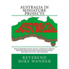 Australia In Miniature Projects: Prison Rehabilitation, Detox, Community Service, Prisoner Opportunities, Reduced Recidivism, Resurrected Lives, and L - Paperback