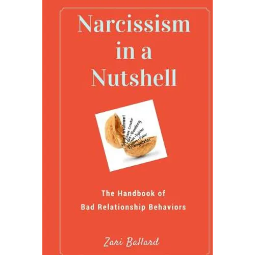 Narcissism In a Nutshell: The Handbook of Bad Relationship Behaviors - Paperback