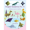Origami Symphony No. 11: Folding on Land, Sea and Air - Hardcover