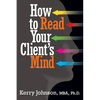 How to Read Your Client's Mind - Paperback