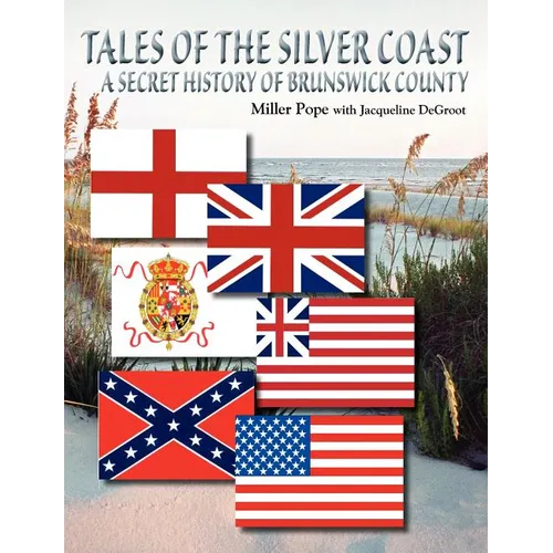 Tales of the Silver Coast-A Secret History of Brunswick County - Paperback
