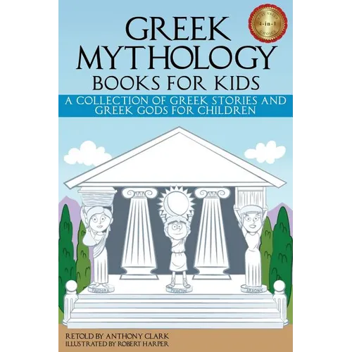 Greek Mythology Books for Kids: A Collection of Greek Stories and Greek Gods for Children - Paperback