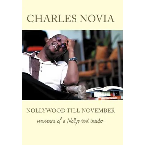 Nollywood Till November: Memoirs of a Nollywood Insider - Hardcover