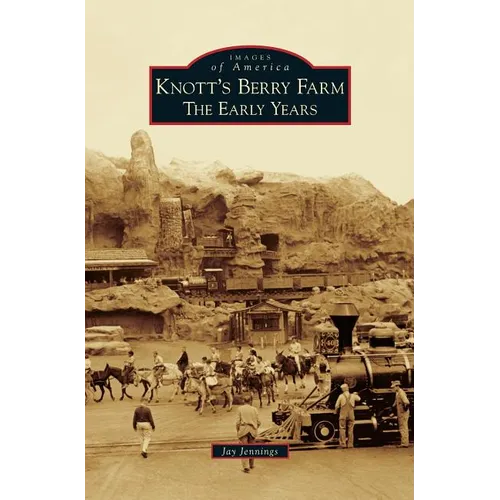 Knott's Berry Farm: The Early Years - Hardcover