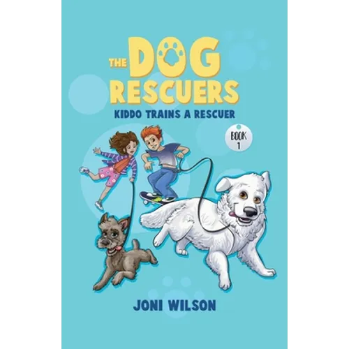 The Dog Rescuers: Kiddo Trains A Rescuer - Paperback
