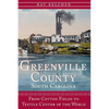 Greenville County, South Carolina: From Cotton Fields to Textile Center of the World - Hardcover