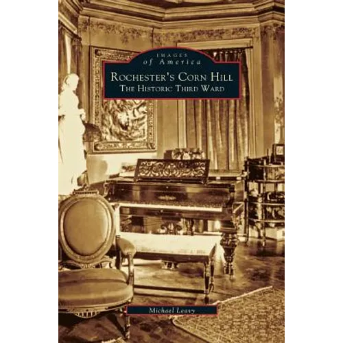Rochester's Corn Hill: The Historic Third Ward - Hardcover