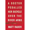 A Doctor Pedalled Her Bicycle Over the River Arno - Paperback