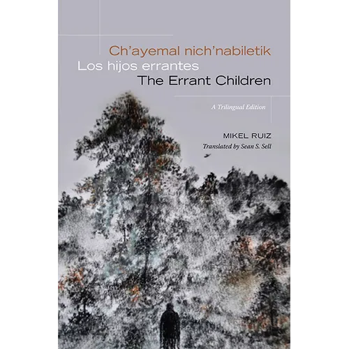 Ch'ayemal nich'nabiletik / Los hijos errantes / The Errant Children - Hardcover