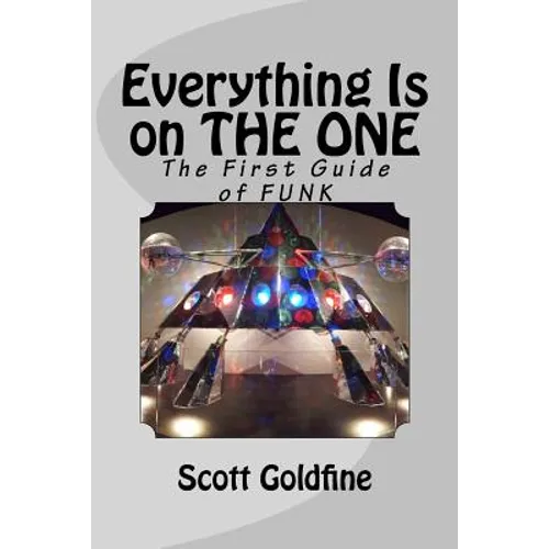 Everything Is on the One: The First Guide of Funk - Paperback