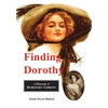 Finding Dorothy: A Biography of Dorothy Gibson - Hardcover