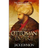 The Ottoman Empire: The Untold Story to Its Rise and Fall - Paperback