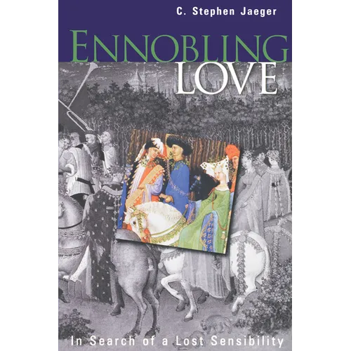 Ennobling Love: In Search of a Lost Sensibility - Paperback
