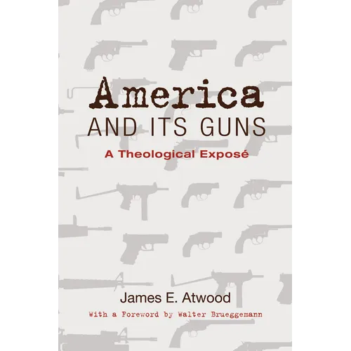 America and Its Guns: A Theological Exposé - Paperback
