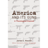 America and Its Guns: A Theological Exposé - Paperback