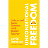 Unconditional Freedom: Universal Basic Income and Social Power - Paperback