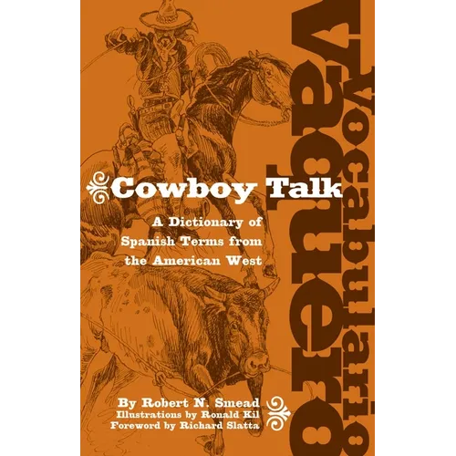 Vocabulario Vaquero/Cowboy Talk: A Dictionary of Spanish Terms from the American West - Paperback