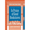 In Praise of Good Bookstores - Hardcover