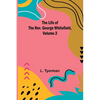 The Life of the Rev. George Whitefield, Volume 2 - Paperback