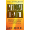 Integral Health: The Path to Human Flourishing - Paperback
