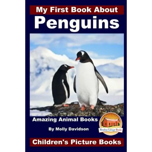 My First Book About Penguins - Amazing Animal Books - Children's Picture Books - Paperback