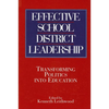 Effective School District Leadership: Transforming Politics into Education - Paperback