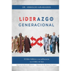 Liderazgo generacional: El líder bíblico y su influencia en el líder de hoy - Paperback