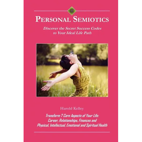 Personal Semiotics: Discover the Secret Success Codes to Your Ideal Life Path - Paperback