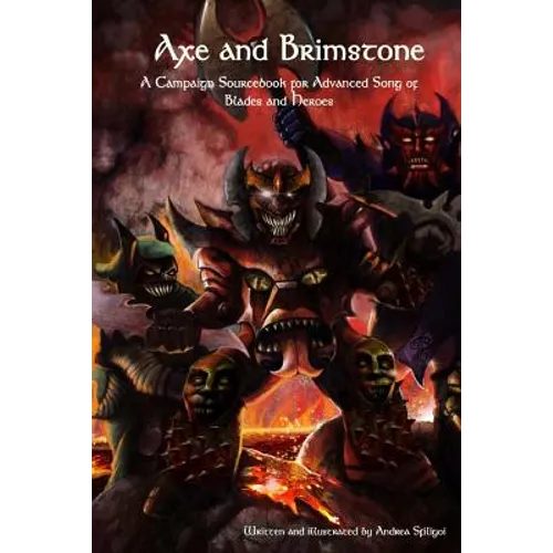 Axe and Brimstone: A Campaign Sourcebook for Advanced Song of Blades and Heroes - Paperback
