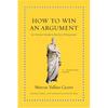 How to Win an Argument: An Ancient Guide to the Art of Persuasion - Hardcover