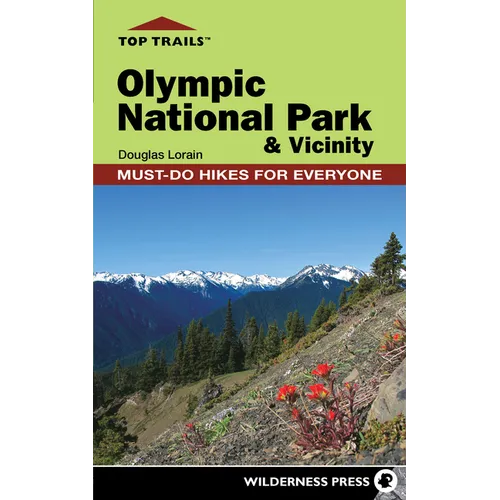 Top Trails: Olympic National Park and Vicinity: Must-Do Hikes for Everyone - Hardcover