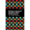 Ethiopia Unbound: Studies in Race Emancipation - Paperback