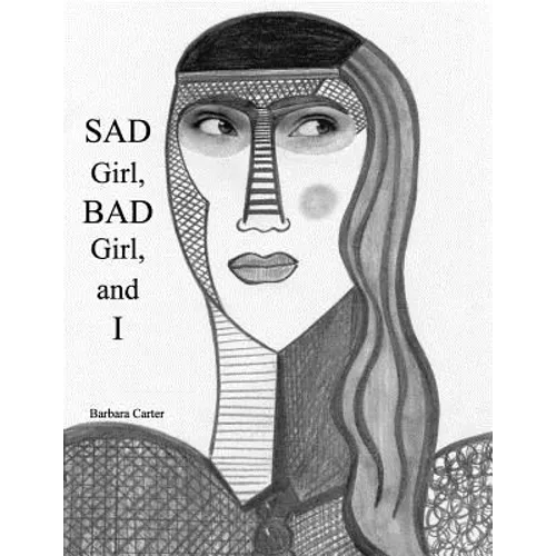SAD Girl, BAD Girl, and I - Paperback