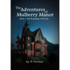 The Adventures of Mulberry Manor, Book 1: The Beginning of the End - Hardcover