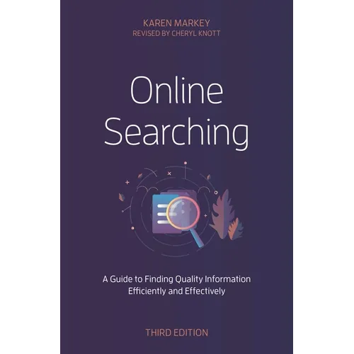 Online Searching: A Guide to Finding Quality Information Efficiently and Effectively - Paperback