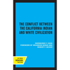 The Conflict Between the California Indian and White Civilization - Hardcover