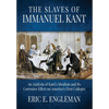 The Slaves of Immanuel Kant: An Analysis of Kant's Idealism and Its Corrosive Effect on America's First Colleges - Paperback