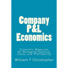 Company P&L Economics: Economic Measures for Managing Revenue, Costs, and Profitability - Paperback