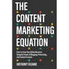 The Content Marketing Equation: Start or Grow Your Online Business Using the Power of Blogging, Podcasting, and Content Creation - Paperback