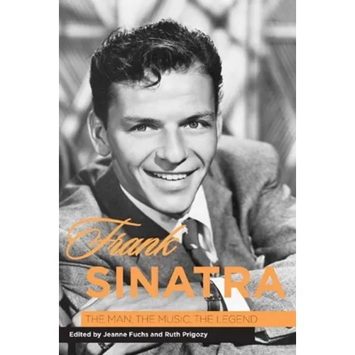Frank Sinatra: The Man, the Music, the Legend - Hardcover