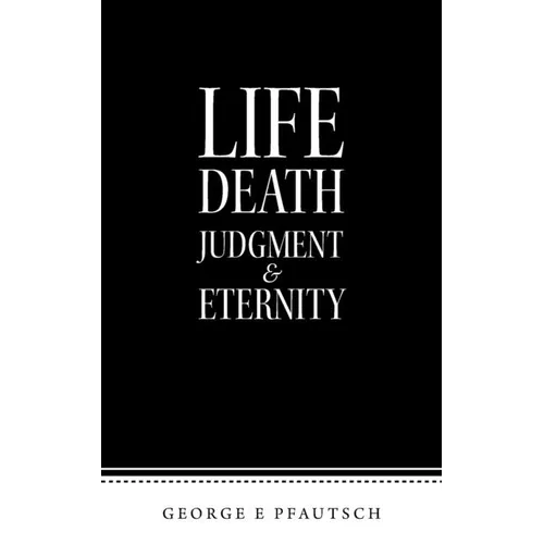 Life Death Judgment & Eternity - Paperback