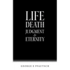 Life Death Judgment & Eternity - Paperback