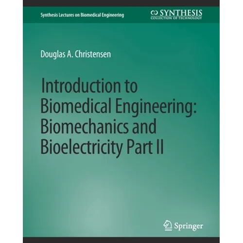 Introduction to Biomedical Engineering: Biomechanics and Bioelectricity - Part II - Paperback