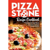 Pizza Stone Recipe Cookbook: Cooking Delicious Pizza Craft Recipes For Your Grill and Oven or BBQ, Non Stick Round, Square or Rectangular ThermaBon - Paperback