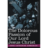 The Dolorous Passion of Our Lord Jesus Christ - Hardcover