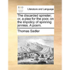 The discarded spinster; or, a plea for the poor, on the impolicy of spinning jennies. A poem. - Paperback